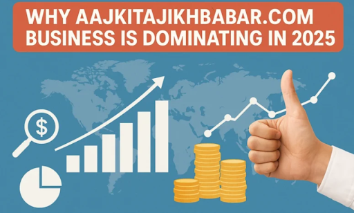 aajkitajikhabar.com business